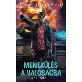 MENEKÜLÉS A VALÓSÁGBA - ACÉLÖKÖL I.