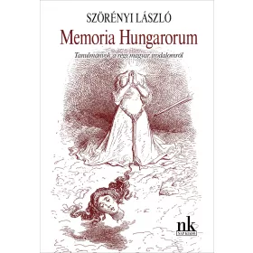 SZÖRÉNYI LÁSZLÓ: MEMORIA HUNGARORUM