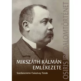 CSÁSZTVAY TÜNDE: MIKSZÁTH KÁLMÁN EMLÉKEZETE