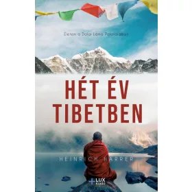 HÉT ÉV TIBETBEN - ÉLETEM A DALAI LÁMA PALOTÁJÁBAN