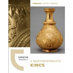 A NAGYSZENTMIKLÓSI KINCS - TÁRGYAK, KOROK, EMBEREK