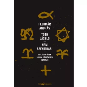   NEM SZENTÍRÁS - BESZÉLGETÉSEK BIBLIAI TÖRTÉNETEK KAPCSÁN