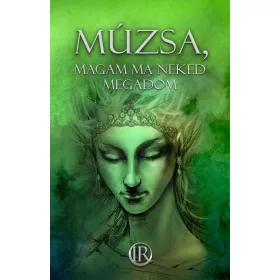 MÚZSA, MAGAM MA NEKED MEGADOM