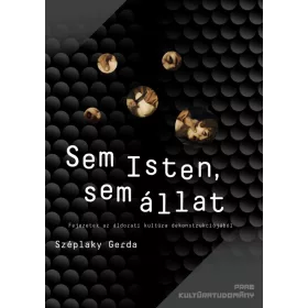 SZÉPLAKY GERDA: SEM ISTEN, SEM ÁLLAT