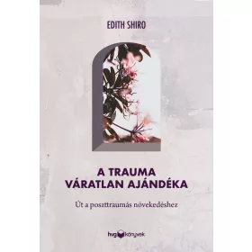 A TRAUMA VÁRATLAN AJÁNDÉKA