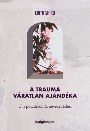 A TRAUMA VÁRATLAN AJÁNDÉKA