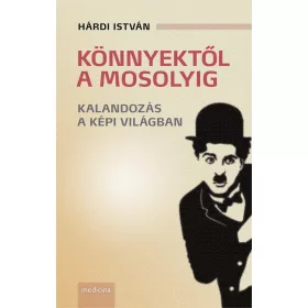 KÖNNYEKTŐL A MOSOLYIG - KALANDOZÁS A KÉPI VILÁGBAN
