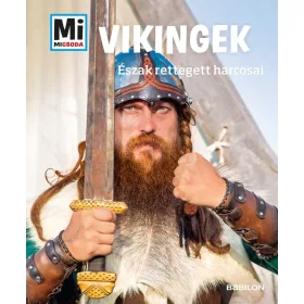 VIKINGEK - ÉSZAK RETTEGETT HARCOSAI - MI MICSODA