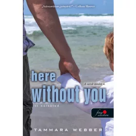 HERE WITHOUT YOU - ITT NÉLKÜLED (A SOROK KÖZÖTT 4.)