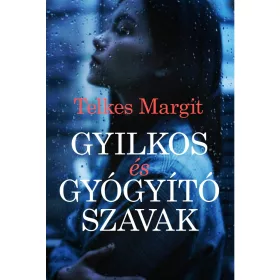 GYILKOS ÉS GYÓGYÍTÓ SZAVAK