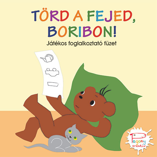 TÖRD A FEJED, BORIBON! - JÁTÉKOS FOGLALKOZTATÓ FÜZET