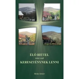 ÉLŐ HITTEL LEHET CSAK KERESZTÉNYNEK LENNI