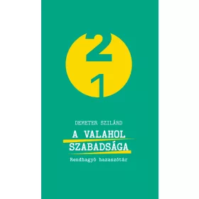 A VALAHOL SZABADSÁGA - RENDHAGYÓ HAZASZÓTÁR