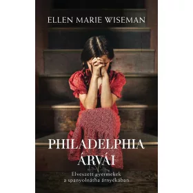   PHILADELPHIA ÁRVÁI - ELVESZETT GYERMEKEK A SPANYOLNÁTHA ÁRNYÉKÁBAN