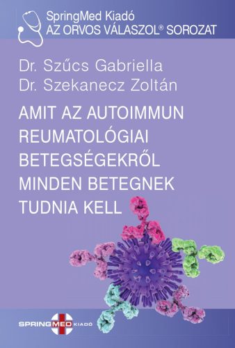 AMIT AZ AUTOIMMUN REUMATOLÓGIAI BETEGSÉGEKRŐL MINDEN BETEGNEK TUDNIA KELL