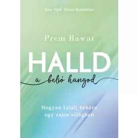   HALLD A BELSŐ HANGOD - HOGYAN TALÁLJ BÉKÉRE EGY ZAJOS VILÁGBAN