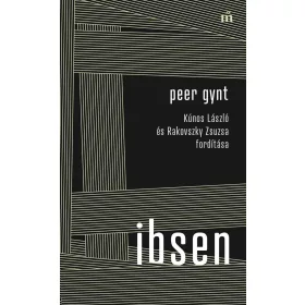 PEER GYNT - KÚNOS LÁSZLÓ ÉS RAKOVSZKY ZSUZSA FORDÍTÁSA