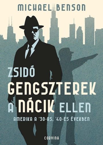 ZSIDÓ GENGSZTEREK A NÁCIK ELLEN  AMERIKA A 30-AS, 40-ES ÉVEKBEN