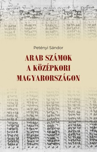ARAB SZÁMOK A KÖZÉPKORI MAGYARORSZÁGON