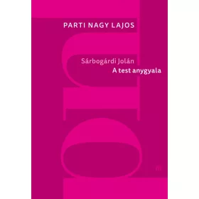 SÁRBOGÁRDI JOLÁN. A TEST ANGYALA