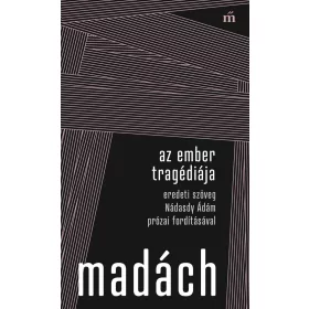   AZ EMBER TRAGÉDIÁJA - EREDETI SZÖVEG NÁDASDY ÁDÁM PRÓZAI FORDÍTÁSÁVAL