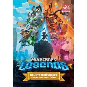   MINECRAFT LEGENDS - ÚTMUTATÓ HŐSÖKNEK A FELVILÁG MEGMENTÉSÉHEZ