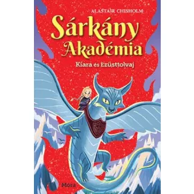 SÁRKÁNY AKADÉMIA - KIARA ÉS EZÜSTTOLVAJ