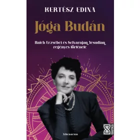   JÓGA BUDÁN - HAICH ERZSÉBET ÉS SELVARAJAN YESUDIAN REGÉNYES TÖRTÉNETE