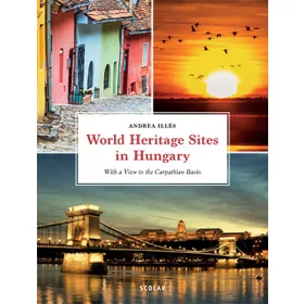   WORLD HERITAGE SITES IN HUNGARY - WITH A VIEW TO THE CARPATHIAN BASIN