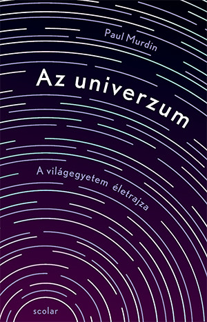 AZ UNIVERZUM - A VILÁGEGYETEM ÉLETRAJZA