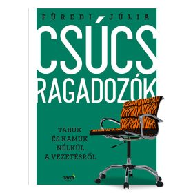 CSÚCSRAGADOZÓK - TABUK ÉS KAMUK NÉLKÜL A VEZETÉSRŐL