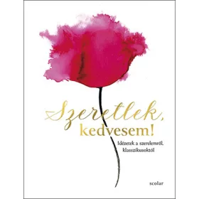 SZERETLEK, KEDVESEM!