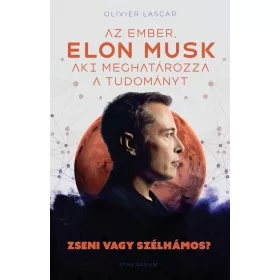   ELON MUSK: AZ EMBER, AKI MEGHATÁROZZA A TUDOMÁNYT - ZSENI VAGY SZÉLHÁMOS?