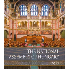   THE NATIONAL ASSEMBLY OF HUNGARY 2022 - A MAGYAR ORSZÁGGYŰLÉS 2022