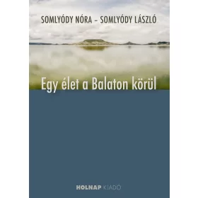 EGY ÉLET A BALATON KÖRÜL