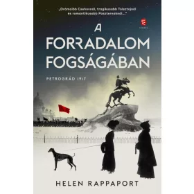 A FORRADALOM FOGSÁGÁBAN - PETROGRÁD 1917