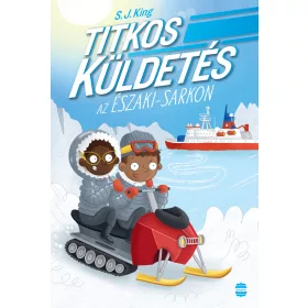 TITKOS KÜLDETÉS AZ ÉSZAKI-SARKON