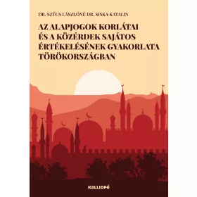   AZ ALAPJOGOK KORLÁTAI ÉS A KÖZÉRDEK SAJÁTOS ÉRTÉKELÉSÉNEK GYAKORLATA TÖRÖKORSZÁG