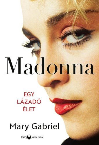 MADONNA - EGY LÁZADÓ ÉLET