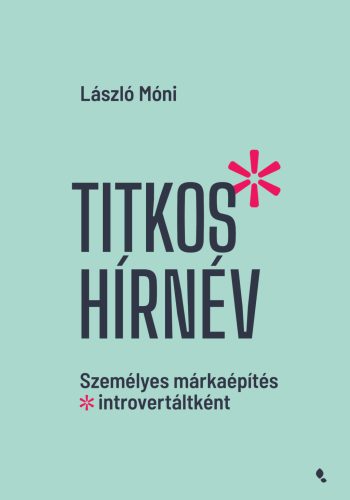 TITKOS HÍRNÉV - SZEMÉLYES MÁRKAÉPÍTÉS INTROVERTÁLTKÉNT