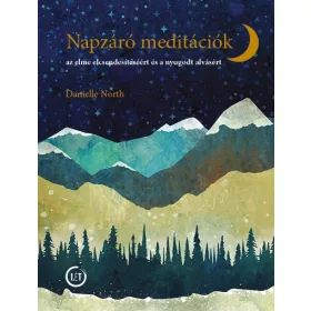   NAPZÁRÓ MEDITÁCIÓK - AZ ELME ELCSENDESÍTÉSÉÉRT ÉS A NZUGODT ALVÁSÉRT