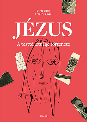 JÉZUS - A TESTTÉ LETT IGE TÖRTÉNETE