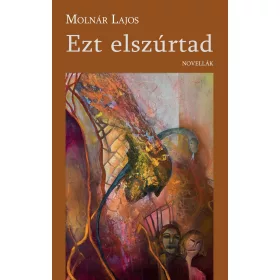 EZT ELSZÚRTAD - NOVELLÁK