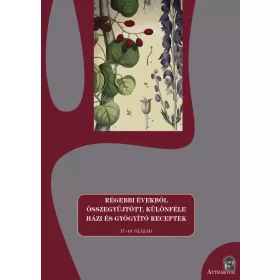   RÉGEBBI ÉVEKBŐL ÖSSZEGYŰJTÖTT, KÜLÖNFÉLE HÁZI ÉS GYÓGYÍTÓ RECEPTEK