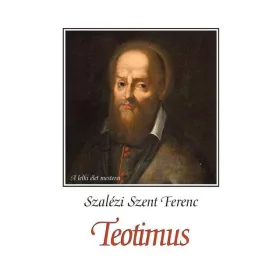 TEOTIMUS (VAGYIS ÉRTEKEZÉS A SZENT SZERETETRŐL)