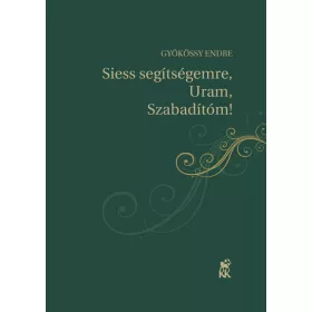 SIESS SEGÍTSÉGEMRE, URAM, SZABADÍTÓM!