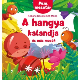A HANGYA KALANDJA ÉS MÁS MESÉK - MINI MESETÁR