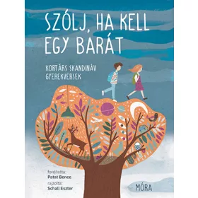   SZÓLJ, HA KELL EGY BARÁT - KORTÁRS SKANDINÁV GYEREKVERSEK