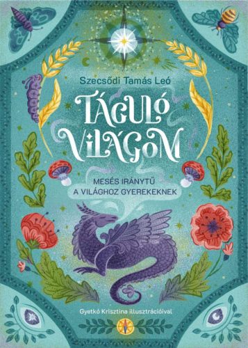 TÁGULÓ VILÁGOM - MESÉS IRÁNYTŰ A VILÁGHOZ GYEREKEKNEK