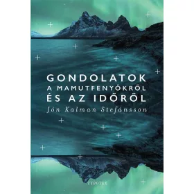 GONDOLATOK A MAMUTFENYŐKRŐL ÉS AZ IDŐRŐL